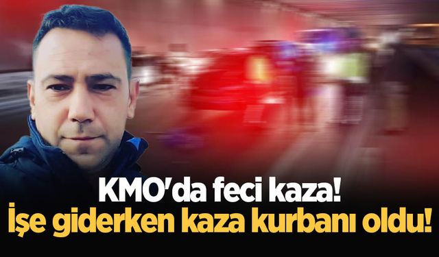 KMO'da feci kaza! İşe giderken kaza kurbanı oldu