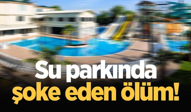 Su parkında fenalaştı, hastanede hayatını kaybetti