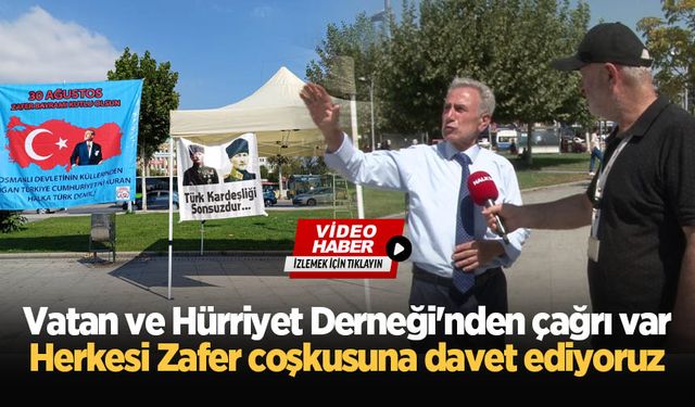 Vatan ve Hürriyet Derneği'nden çağrı var: Herkesi Zafer coşkusuna davet ediyoruz