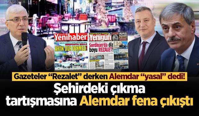 Gazeteler “Rezalet” derken, Alemdar “yasal” dedi! Şehirdeki çıkma tartışmasına Alemdar fena çıkıştı