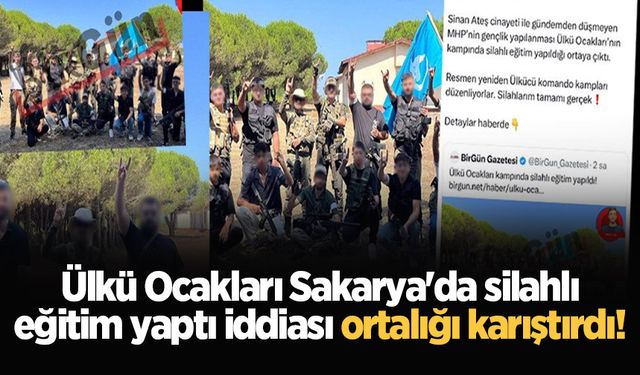 Ülkü Ocakları Sakarya'da silahlı eğitim yaptı iddiası ortalığı karıştırdı!