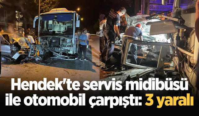 Hendek'te servis midibüsü ile otomobil çarpıştı: 3 yaralı