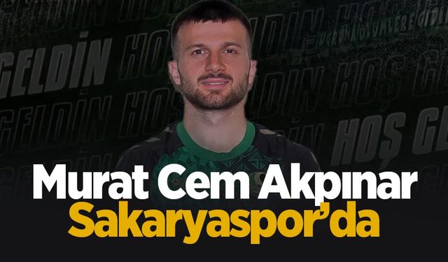 Murat Cem Akpınar gelecek sezonda Sakaryaspor'da