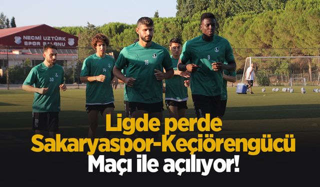 Lig  Sakaryaspor- Keçiörengücü maçı ile başlıyor