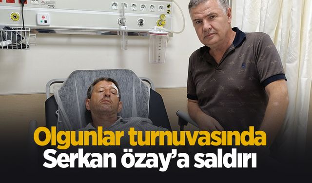 Olgunlarda Serkan Özay'a saldırı