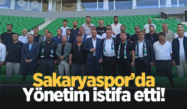 Sakaryaspor'da yönetim istifa etti