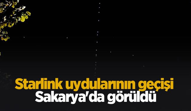 Starlink uydularının geçişi Sakarya'da görüldü