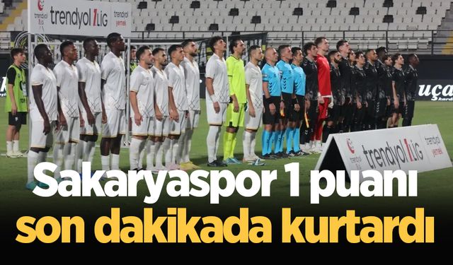 Sakaryaspor, 1 puanı son dakikada kurtardı