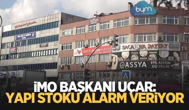 İMO Başkanı Uçar'dan yapı stoku uyarısı