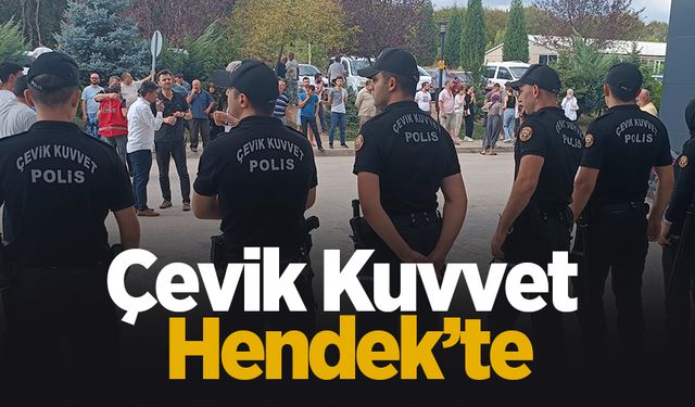 Çevik Kuvvet Hendek’te