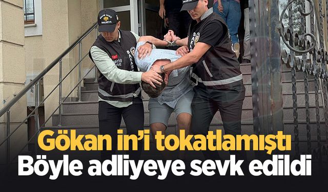 Gökhan İn'e tokat atmıştı, böyle adliyeye sevk edildi