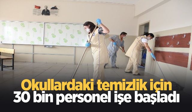 Okullarda görevlendirilen 30 bin temizlikçi iş başı yaptı