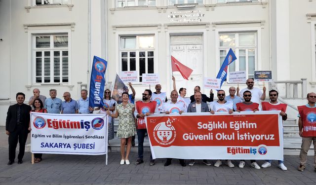 Eğitim-İş Sakarya: "Sağlıklı eğitim ve güvenli okullar istiyoruz"