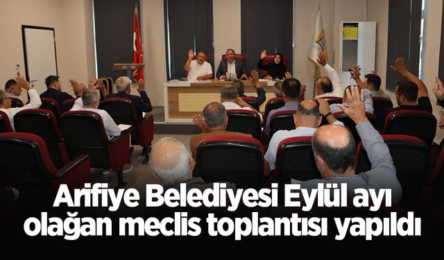 Arifiye Belediyesi Eylül ayı olağan meclis toplantısı yapıldı