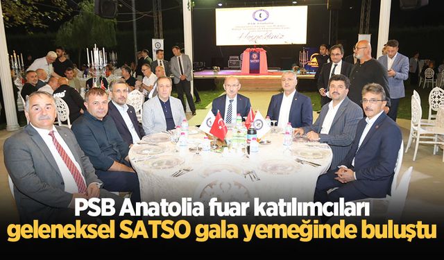 PSB Anatolia fuar katılımcıları geleneksel SATSO gala yemeğinde buluştu