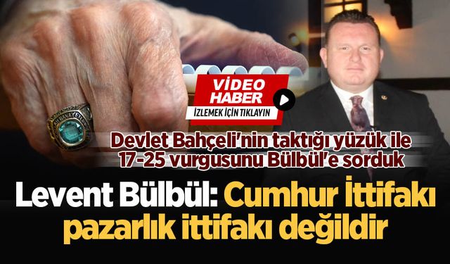 Levent Bülbül: Cumhur İttifakı pazarlık ittifakı değildir