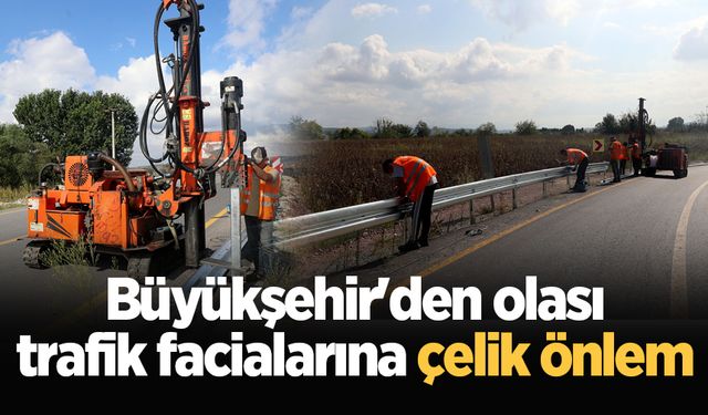 Büyükşehir'den olası trafik facialarına çelik önlem