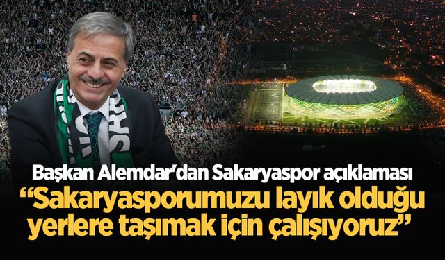 Başkan Alemdar'dan Sakaryaspor açıklaması