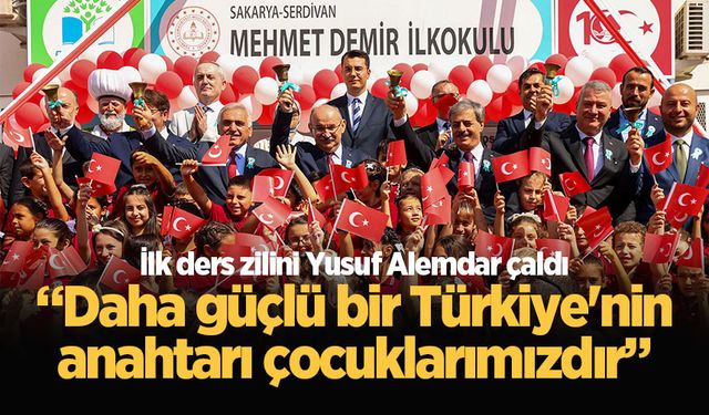 İlk ders zilini Yusuf Alemdar çaldı: “Daha güçlü bir Türkiye'nin anahtarı çocuklarımızdır”