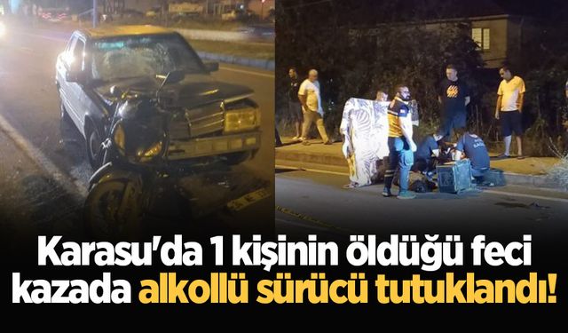 Karasu'da 1 kişinin öldüğü feci kazada alkollü sürücü tutuklandı!