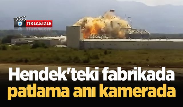 Hendek'teki fabrikada patlama anı kamerada