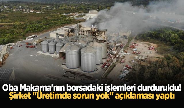 Oba Makarna'nın borsadaki işlemleri durduruldu! Şirket "Üretimde sorun yok" açıklaması yaptı