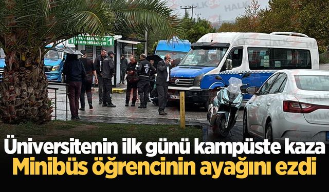 Üniversitenin ilk günü kampüste kaza: Minibüs öğrencinin ayağını ezdi