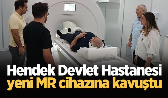 Hendek Devlet Hastanesi yeni MR cihazına kavuştu