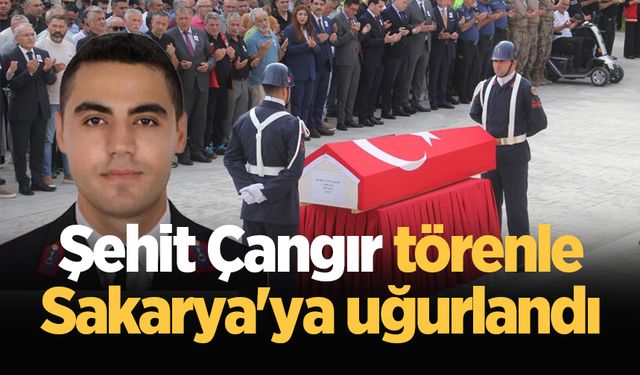 Şehit Çangır törenle Sakarya'ya uğurlandı