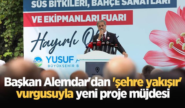 Başkan Yusuf Alemdar'dan 'şehre yakışır' vurgusuyla yeni proje müjdesi