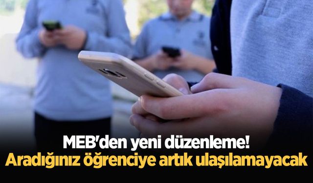 MEB'den yeni düzenleme! Aradığınız öğrenciye artık ulaşılamayacak