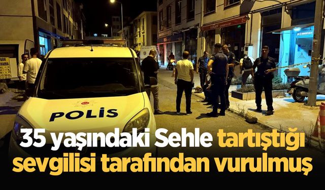 35 yaşındaki Sehle tartıştığı sevgilisi tarafından vurulmuş