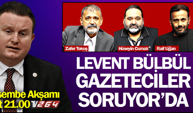 Levent Bülbül Gazeteciler Soruyor'a konuk olacak