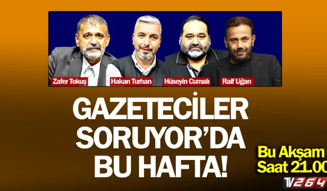 Gazeteciler Soruyor bu akşam 21.00'de