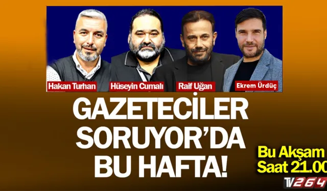 Gazeteciler Soruyor bu akşam 21.00'de!