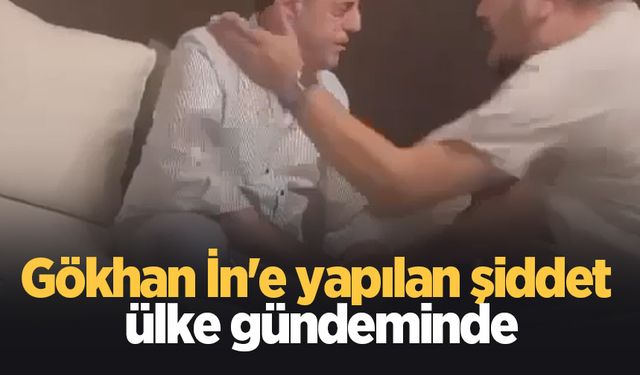 Gökhan İn'e yapılan şiddet ülke gündeminde