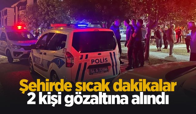 Şehirde sıcak dakikalar: 2 kişi gözaltına alındı