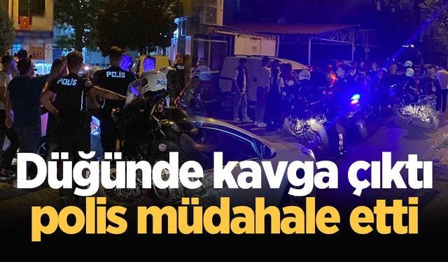 Düğünde kavga çıktı, polis müdahale etti