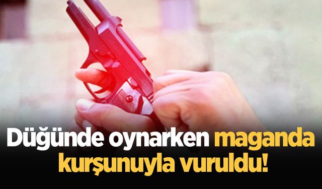 Düğünde oynarken maganda kurşunuyla vuruldu!