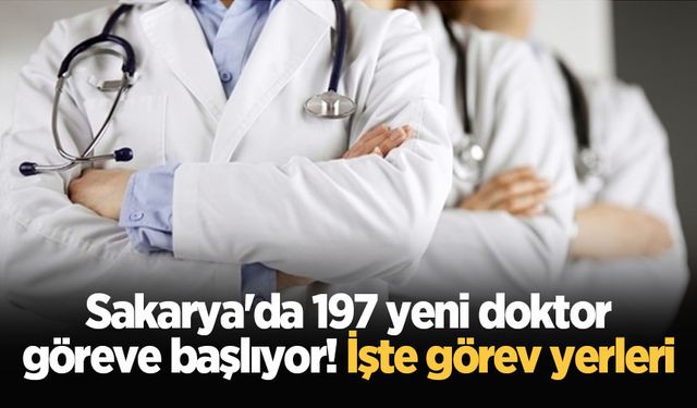 Sakarya'da 197 yeni doktor göreve başlıyor! İşte görev yerleri