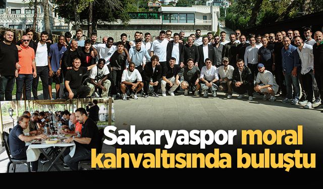 Sakaryaspor moral kahvaltısında buluştu