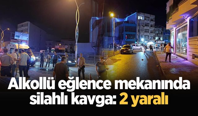 Alkollü eğlence mekanında silahlı kavga: 2 yaralı