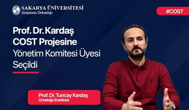 Prof. Dr. Kardaş, COST Projesi Yönetim Komitesi Üyesi seçildi