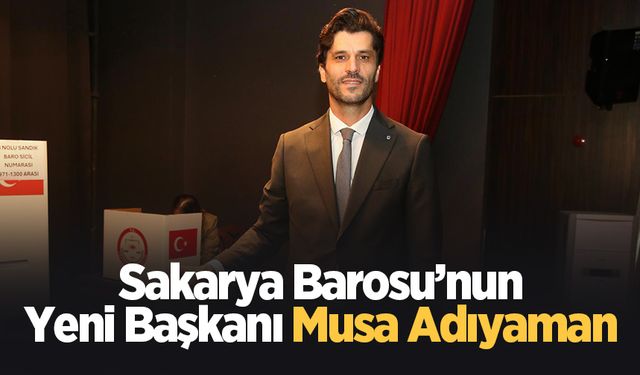 Sakarya Barosu'nda yeni başkan Musa Adıyaman oldu