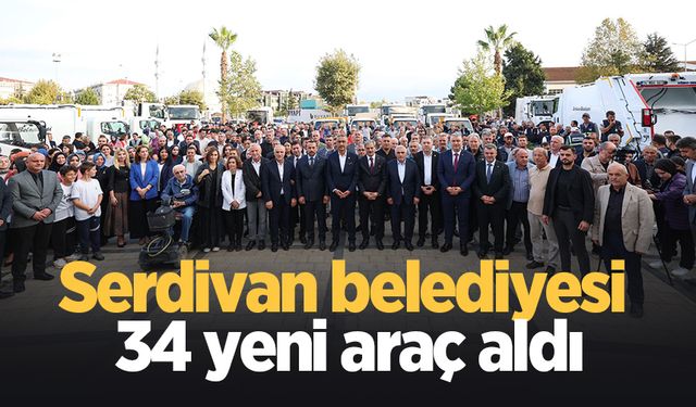 Serdivan Belediyesi 34 yeni araç aldı