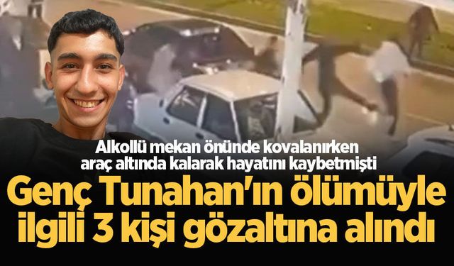 Genç Tunahan'ın ölümüyle ilgili 3 kişi gözaltına alındı