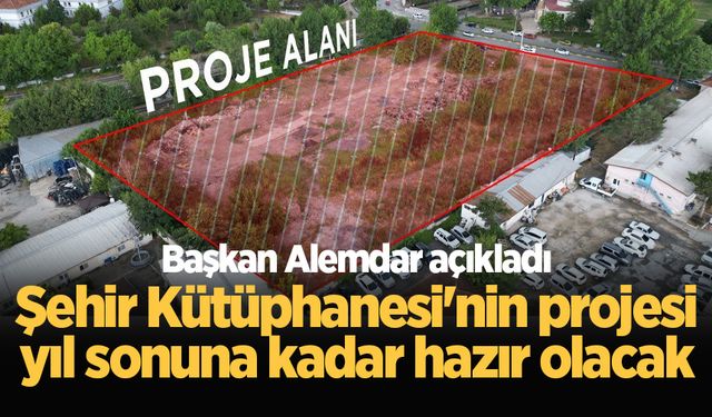 Başkan Alemdar açıkladı: Şehir Kütüphanesi'nin projesi yıl sonuna kadar hazır olacak