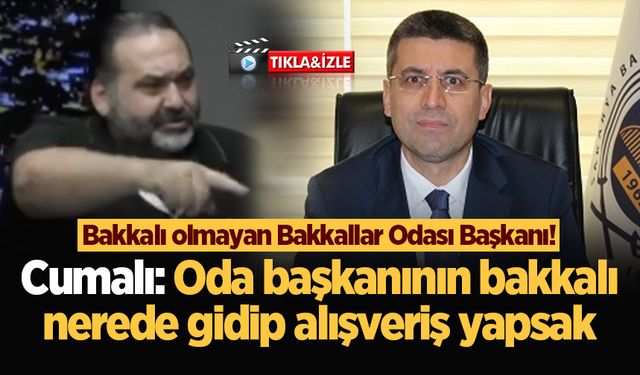 Bakkalı olmayan Bakkallar Odası Başkanı! Cumalı: Oda başkanının bakkalı nerede gidip alışveriş yapsak