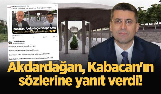 Akdardağan, Kabacan'ın sözlerine yanıt verdi!