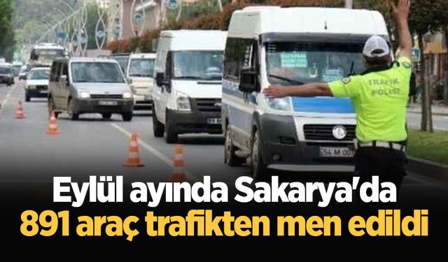 Eylül ayında Sakarya'da 891 araç trafikten men edildi